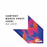 Samtroy, Saeri, Marck Frost - Go Loco (Extended Mix)