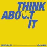 Ida Corr, 2HOT2PLAY - Think About It (Extended Mix)