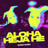 Kush Kush - Aloha Heja He