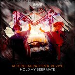 Aftergeneration & Revive - Hold My Beer Mate (Extended Mix)