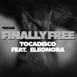 Tocadisco, Eleonora - Finally Free (Club Mix)