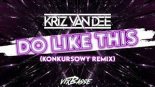 KriZ Van Dee - Do Like This (VixBasse Remix)