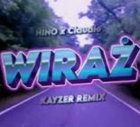 NINO ft. Claudie - WIRAŻ (KAYZER REMIX)