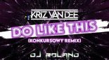 KriZ Van Dee - Do Like This (Roland Remix)