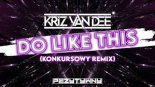 KriZ Van Dee - Do Like This (POZYTYWNY Remix)