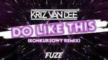 KriZ Van Dee - Do Like This (Fuze Remix)