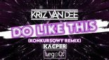 KriZ Van Dee - Do Like This (LegoDJ & DJ KACPER Remix)