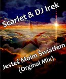 Scarlet & DJ Irek - Jesteś Moim Światłem (Orginal Mix)