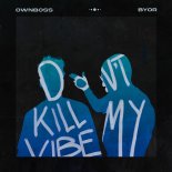 Ownboss, Byor - Don't Kill My Vibe