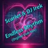 Scarlet & DJ Irek - Endless Rhythm (Orginal Club Mix)