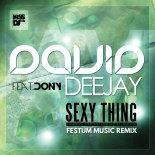 David Deejay feat. Dony - Sexy Thing (Festum Music Remix)