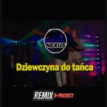 Nexus - Dziewczyna do tańca (Remix V-Project)