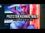 Toples - Przestań kłamać Mała (Tr!Fle & LOOP & Black Due REMIX)