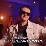 Maciek Kasprzyk - Ta Dziewczyna