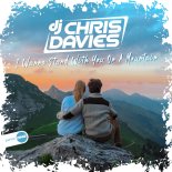 DJ Chris Davies - I Wanna Stand With You On A Mountain