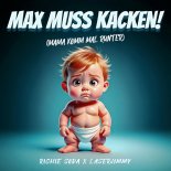 Richie Soda & Laserjimmy - Max muss kacken (Mama komm mal runter)