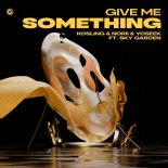 Kosling & NORII & YOSEEK Feat. Sky Garden - Give Me Something (Extended Mix)