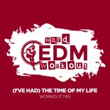 Hard EDM Workout - (I've Had) The Time of My Life (Workout Mix Edit 140 bpm)