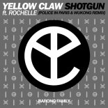 Yellow Claw - Shotgun (Police In Paris & WUKONG Extended Remix)