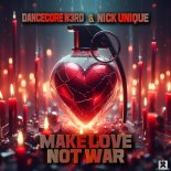 Dancecore N3rd & Nick Unique - Make Love Not War (Extended Mix)