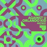 against U, ORLANDO KID - Anyway