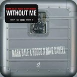 Mark Bale & Rocco Feat. Dave Darell - Without Me (Original Mix)