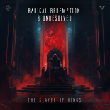 Radical Redemption & Unresolved - The Slayer of Kings (Original Mix)