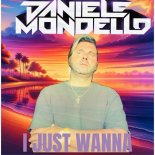 Daniele Mondello - I Just Wanna (Original Mix)