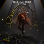 OBS, Milan Gavris - 2 Times (Extended)