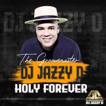 DJ Jazzy D The GrooveMaster - Holy Forever (Remix)