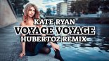 Kate Ryan - Voyage Voyage  (HUBERTOZ REMIX)