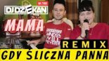 DJ DZIEKAN vs MAMA - GDY ŚLICZNA PANNA