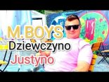 M.Boys - Dziewczyno Justyno