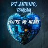 Dj Antonio, TomYam - You're My Heart (Extended)