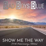 Bad Boys Blue - Show Me The Way (40Th Anniversary Edition Long Version)