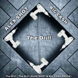 The Drill - The Drill ( ALEX SHOT & BIG CASH REMIX ) [Radio Version]