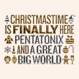 Pentatonix & A Great Big World - Christmastime Is Finally Here