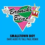 Bronski Beat - Smalltown Boy (Dave Aude Vs. Tall Paul Extended Mix)