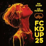 Rik Shaw and Kie Hughes - Fckd up 25