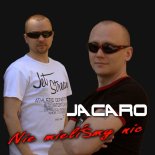 Jacaro - Nie mieliśmy nic (Radio Edit)