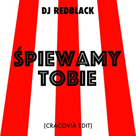 DJ Redblack - Śpiewamy Tobie (Cracovia Edit)