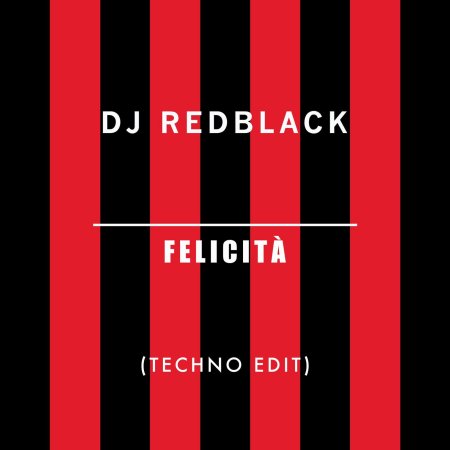 DJ Redblack - Felicità (Techno Edit)