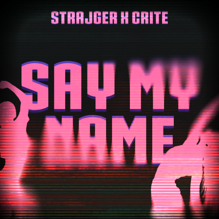 StrajGer x Crite - Say My Name