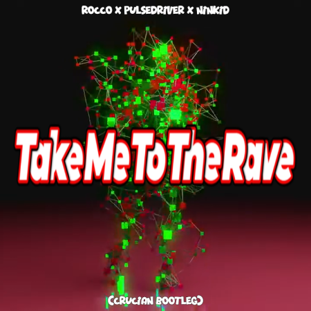 Rocco x Pulsedriver x Ninkid - Take Me To The Rave (Crucian Bootleg)