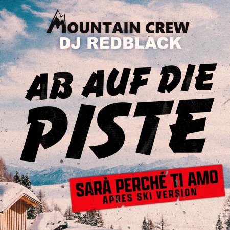 Mountain Crew, DJ Redblack - Ab auf die Piste (Sar_ Perch_ Ti Amo) (APRES SKI VERSION)