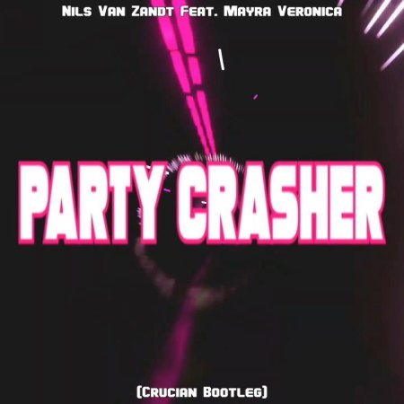 Nils Van Zandt Feat. Mayra Veronica - Party Crasher (Crucian Bootleg)