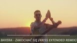 Bayera - Zakochać się (Kriss Extended Remix) 2024