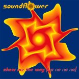 Soundflower - Show Me The Way (Na Na Na Na) (Extended Mix) 2005