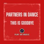 Partners In Dance - This Is Goodbye (Extended Mix)