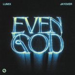 LUM!X feat. Jayover - Even God